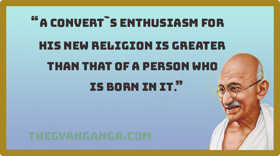 A convert`s enthusiasm for his new religion is greater than that of a person who is born in it.


