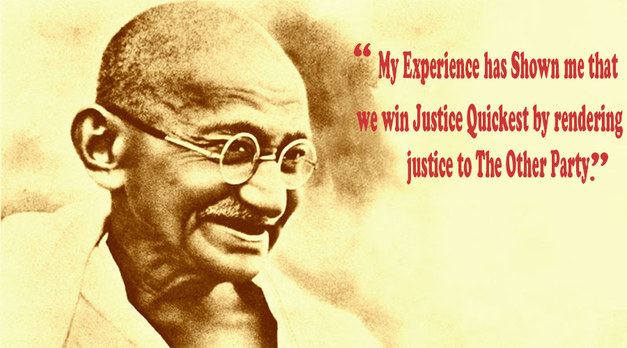 My Experience has Shown me that we win Justice Quickest by rendering justice to The Other Party.