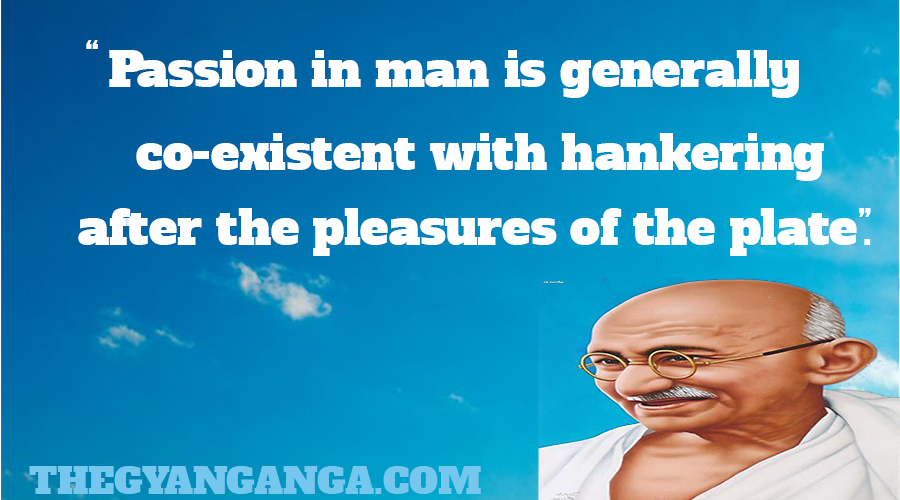 Passion in man is generally co-existent with hankering after the pleasures of the plate.