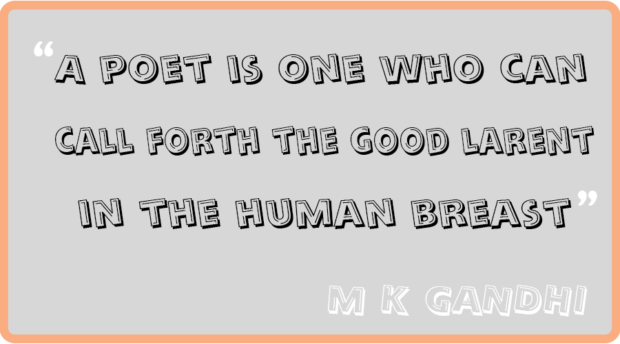 A poet is one who can call forth the good larent in the human breast.