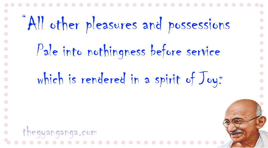 All other pleasures and possessions Pale into nothingness before service which is rendered in a spirit of Joy.