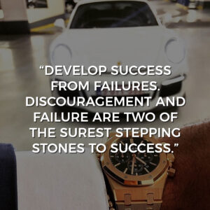 "DEVELOP SUCCESS FROM FAILURES. DISCOURAGEMENT AND FAILURE ARE TWO OF THE SUREST STEPPING STONES TO SUCCESS."
